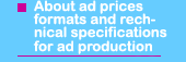 About ad prices, formats and technical specifications fro ad production